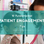 10 Fundamental Patient Engagement Tips
